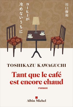 Tant que le café est encore chaud | Kawaguchi, Toshikazu (1971-....). Auteur