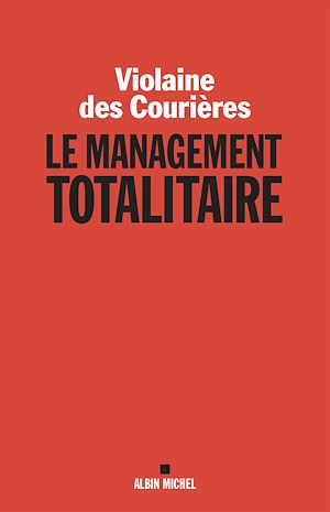 Le Management totalitaire | Des Courières, Violaine. Auteur