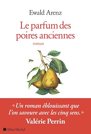 Le Parfum des poires anciennes | Arenz, Ewald. Auteur