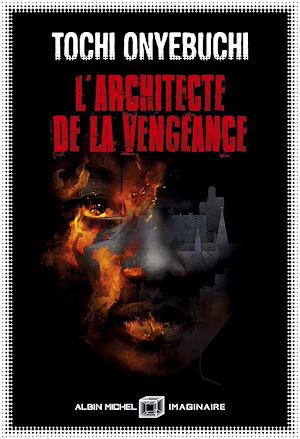 L'Architecte de la vengeance | Onyebuchi, Tochi (1987-....). Auteur