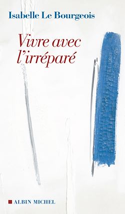 Télécharger le livre :  Vivre avec l'irréparé