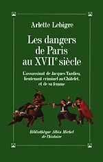 Télécharger le livre :  Les Dangers de Paris au XVIIe siècle