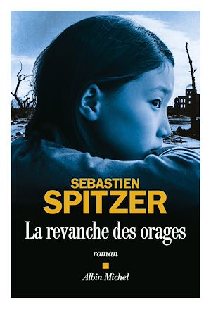 La Revanche des orages | Spitzer, Sébastien (1970-....). Auteur