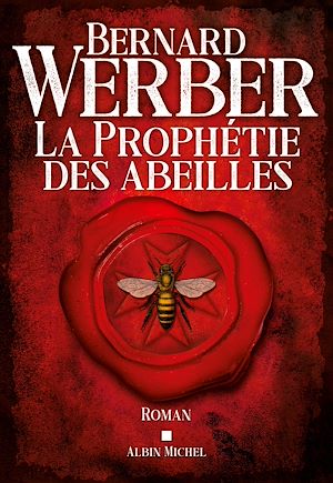La Prophétie des abeilles | Werber, Bernard (1961-....). Auteur