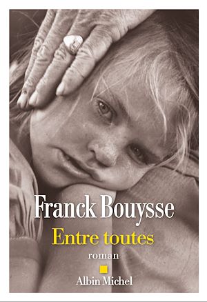 Entre toutes | Bouysse, Franck. Auteur