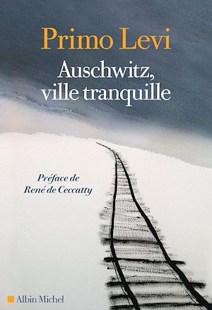 Auschwitz, ville tranquille | Levi, Primo (1919-1987). Auteur
