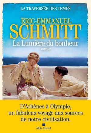 La Traversée des temps - tome 4 - La Lumière du bonheur | Schmitt, Eric-Emmanuel. Auteur