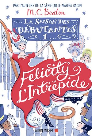 Téléchargez le livre :  La Saison des débutantes - tome 1 - Felicity l'intrépide