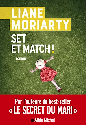 Set et match ! | Moriarty, Liane (1966-....). Auteur