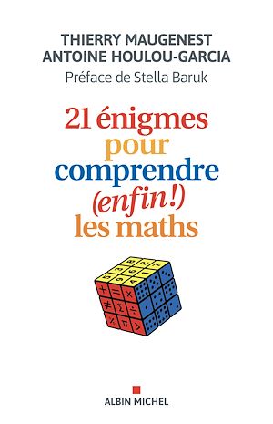 21 énigmes pour comprendre (enfin !) les maths | Maugenest, Thierry (1964-....). Auteur