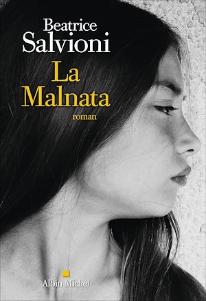La Malnata | Salvioni, Beatrice. Auteur