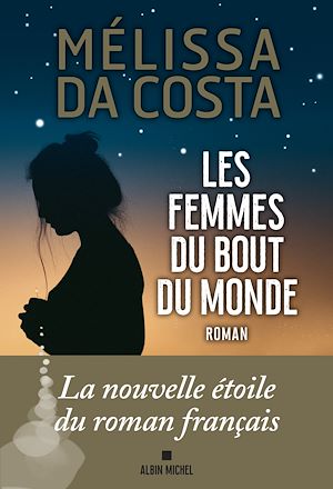Les Femmes du bout du monde | Da Costa, Mélissa (1990-....). Auteur