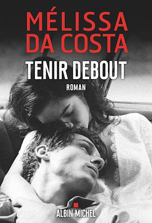 Tenir debout | Da Costa, Mélissa. Auteur