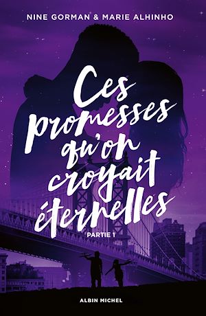 Ces promesses qu'on croyait éternelles - Partie 1 | Gorman, Nine (1990-....). Auteur