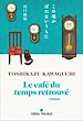 Télécharger le livre :  Le Café du temps retrouvé