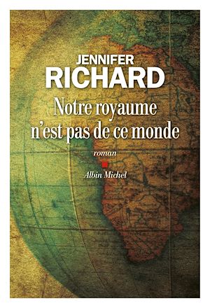 Notre royaume n'est pas de ce monde | Richard, Jennifer D. (1981-....). Auteur