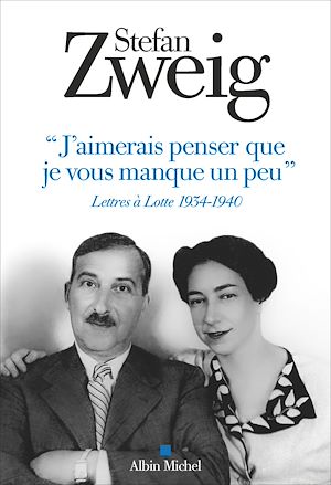 "J'aimerais penser que je vous manque un peu" | Zweig, Stefan (1881-1942). Auteur