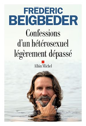Confessions d'un hétérosexuel légèrement dépassé | Beigbeder, Frédéric (1965-....). Auteur