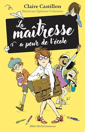 La Maîtresse a peur de l'école | Castillon, Claire. Auteur