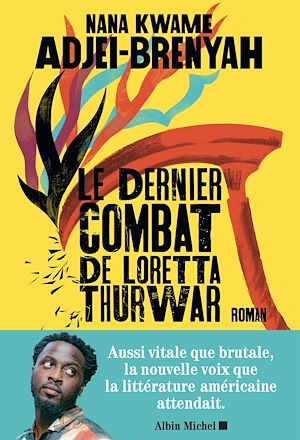 Le Dernier Combat de Loretta Thurwar | Adjei-Brenyah, Nana Kwame. Auteur