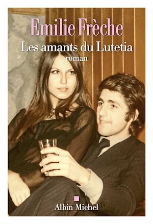 Les Amants du Lutetia | Frèche, Emilie. Auteur