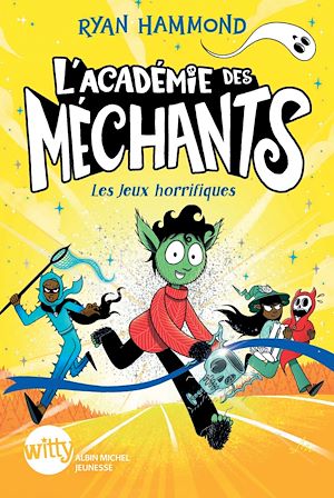 L'académie des méchants. Vol. 3. Les jeux horrifiques