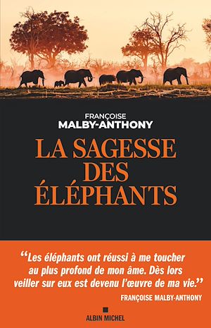 La Sagesse des éléphants | Malby-Anthony, Françoise (1954-....). Auteur