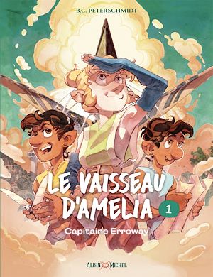 Le Vaisseau d'Amelia - tome 1 - Capitaine Erroway | Peterschmidt, B.C.. Auteur