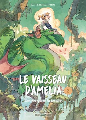 Le Vaisseau d'Amelia - tome 2 - Escale dans la jungle | Peterschmidt, B.C.. Auteur