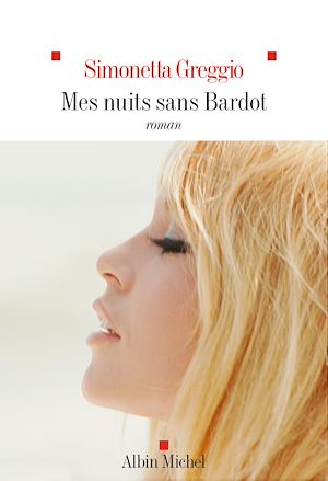 Mes nuits sans Bardot | Greggio, Simonetta (1961-....). Auteur