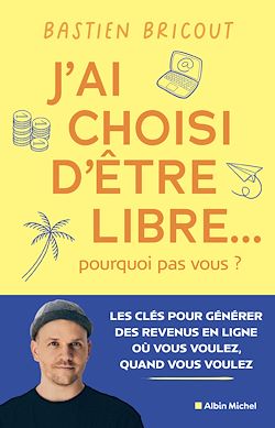 Télécharger le livre :  J'ai choisi d'être libre... pourquoi pas vous ?