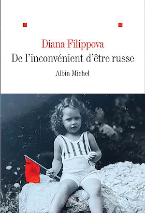 De l'inconvénient d'être russe | Filippova, Diana (1986-....). Auteur