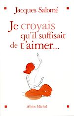 Télécharger le livre :  Je croyais qu'il suffisait de t'aimer