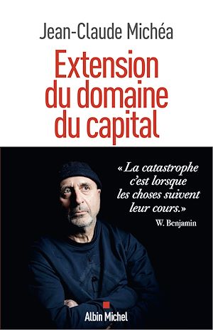 Extension du domaine du capital | Michéa, Jean-Claude. Auteur