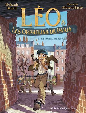 Léo et les Orphelins de Paris - tome 1 - La Formule secrète | Bérard, Thibault. Auteur