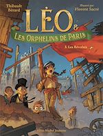 Télécharger le livre :  Léo et les Orphelins de Paris - tome 3 - Les Révoltés