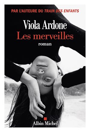 Les Merveilles | Ardone, Viola (1974-....). Auteur