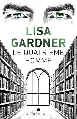 Le Quatrième homme | Gardner, Lisa. Auteur