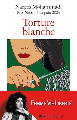 Torture blanche | Mohammadi, Narges (1972-....). Auteur