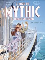 Télécharger le livre :  A bord du Mythic, le jumeau du Titanic - tome 2 - Le Scarabée d'or
