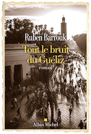 Tout le bruit du Guéliz | Barrouk, Ruben. Auteur