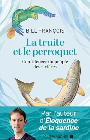 La Truite et le perroquet | François, Bill. Auteur