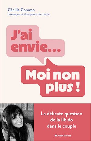 J'ai envie... Moi non plus ! | Commo, Cécilia. Auteur