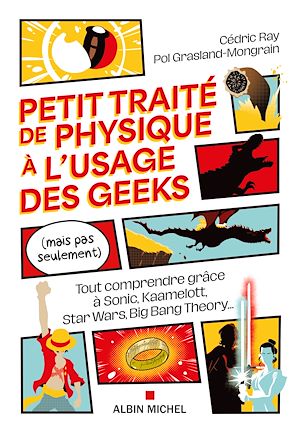 Petit Traité de physique à l'usage des geeks (mais pas seulement) | Ray, Cédric. Auteur