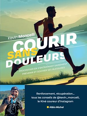 Courir sans douleurs - Kevin Moncelli - Albin Michel