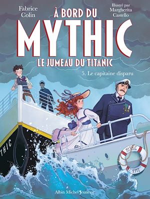 Téléchargez le livre :  A bord du Mythic, le jumeau du Titanic - tome 5 - Le Capitaine disparu