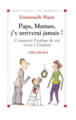 Télécharger le livre :  Papa, maman, j'y arriverai jamais !