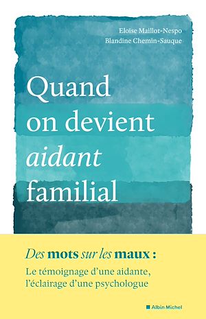 Quand on devient aidant familial | Maillot-Nespo, Eloïse. Auteur