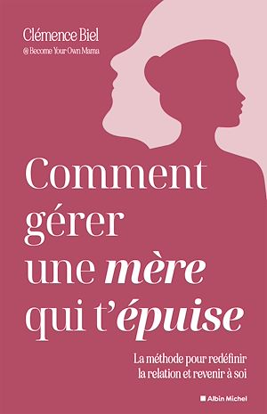 Download the eBook: Comment gérer une mère qui t'épuise ?