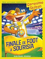 Télécharger le livre :  Mes histoires préférées - Finale de foot à Sourisia